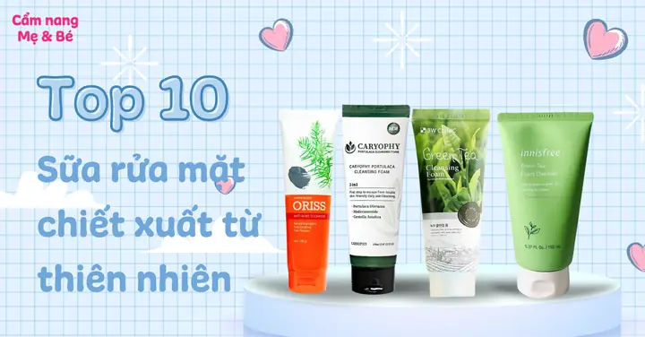 Top 10 Sữa Rửa Mặt Thiên Nhiên Tốt Nhất: Lựa Chọn An Toàn & Hiệu Quả Cho Mọi Loại Da