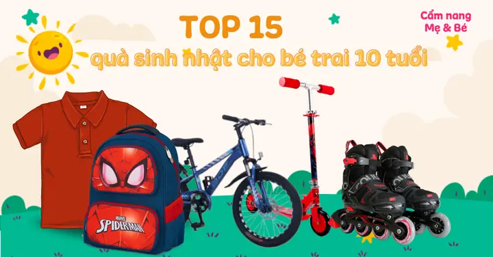 Tặng Quà Sinh Nhật Cho Em Trai 10 Tuổi: Top Ý Tưởng Độc Đáo & Thiết Thực Nhất
