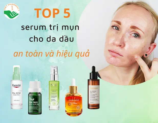 Top Serum Cho Da Dầu Mụn: Lựa Chọn Tốt Nhất & Hướng Dẫn Sử Dụng Hiệu Quả