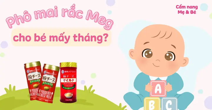 Trẻ Mấy Tháng Ăn Được Phô Mai Rắc? Hướng Dẫn Chi Tiết Từ A-z