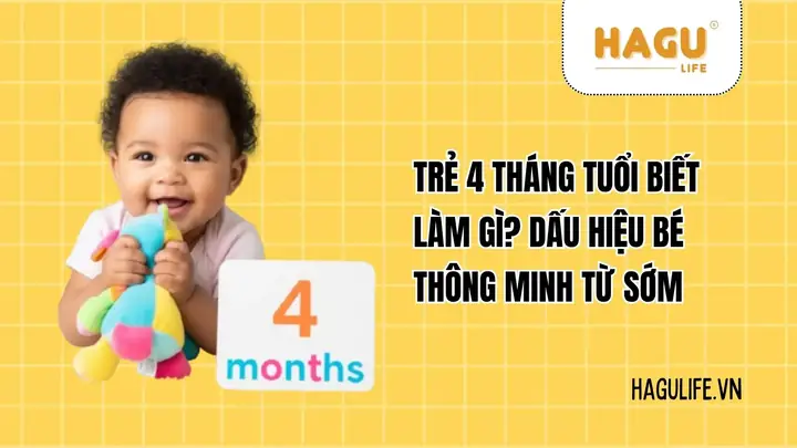 Trẻ 4 Tháng Tuổi Biết Làm Gì? Dấu Hiệu Phát Triển & Cẩm Nang Chăm Sóc Toàn Diện