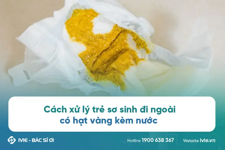 Trẻ Sơ Sinh Đi Ngoài Ra Nước: Nguyên Nhân, Dấu Hiệu Nguy Hiểm Và Cách Xử Lý An Toàn Trẻ Sơ Sinh Đi Ngoài Ra Nước: Nguyên Nhân, Dấu Hiệu Nguy Hiểm Và Cách Xử Lý An Toàn