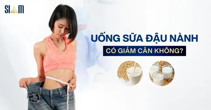 Uống Sữa Đậu Nành Có Giảm Cân Không? Bí Quyết Giữ Dáng Hiệu Quả