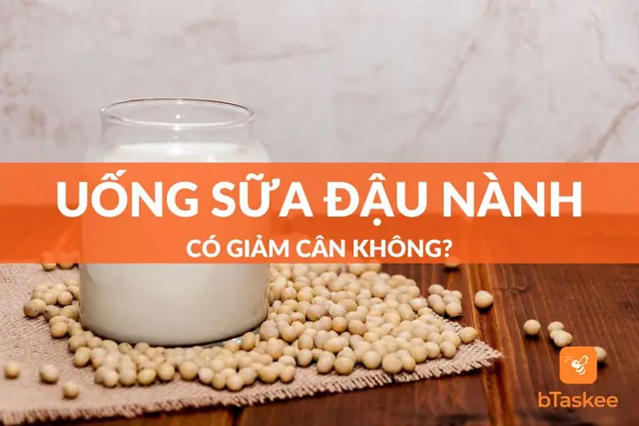Uống Sữa Đậu Nành Có Giảm Cân Không? Bí Quyết Giữ Dáng Hiệu Quả