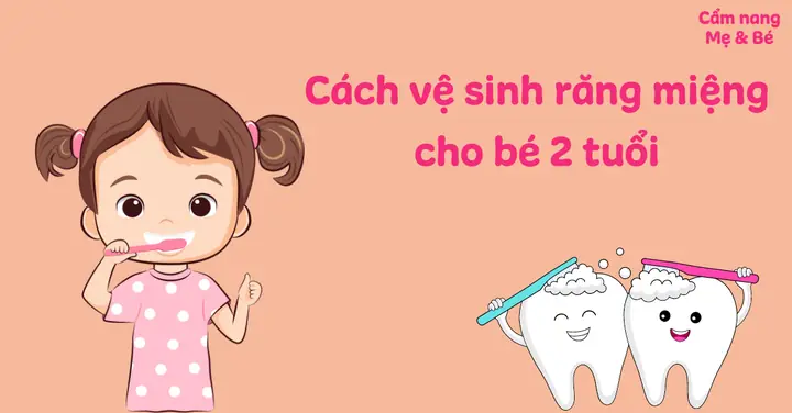Vệ Sinh Răng Cho Bé 2 Tuổi Đúng Cách: Hướng Dẫn Chi Tiết Cho Mẹ Bỉm Sữa Vệ Sinh Răng Cho Bé 2 Tuổi Đúng Cách: Hướng Dẫn Chi Tiết Cho Mẹ Bỉm Sữa