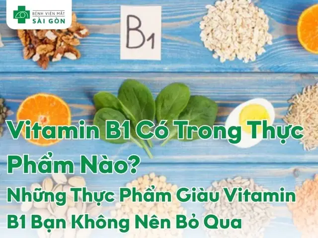 Vitamin B1 Có Trong Thực Phẩm Nào? Top 15 Nguồn Dồi Dào Nhất Cho Sức Khỏe