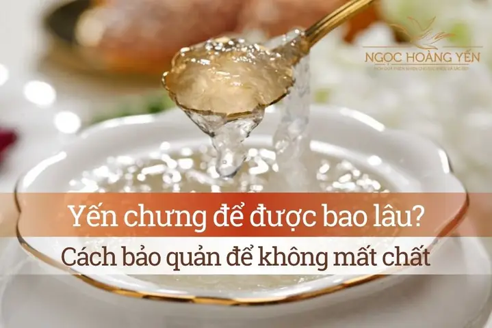 Yến Chưng Hạt Chia Để Được Bao Lâu? Hướng Dẫn Bảo Quản Chuẩn Giữ Trọn Dinh Dưỡng Yến Chưng Hạt Chia Để Được Bao Lâu? Hướng Dẫn Bảo Quản Chuẩn Giữ Trọn Dinh Dưỡng
